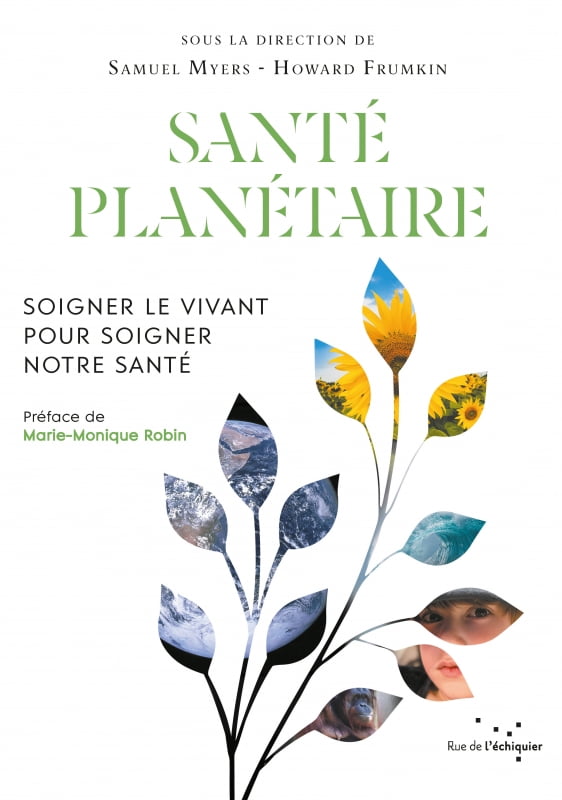 Couverture du livre "Santé Planétaire", écrit sous la direction de Samuel Myers & Howard Frumkin, préfacée par Marie-Monique Robin et l'Alliance Santé Planétaire